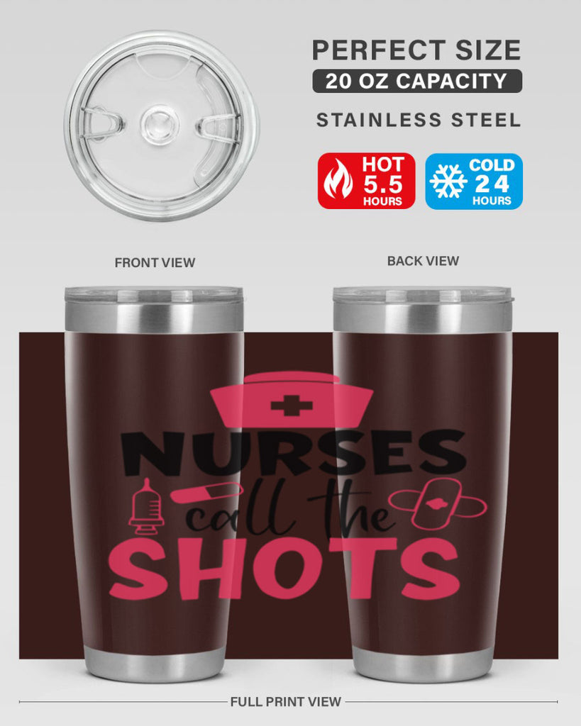 nurses call the shots Style 368#- nurse- tumbler