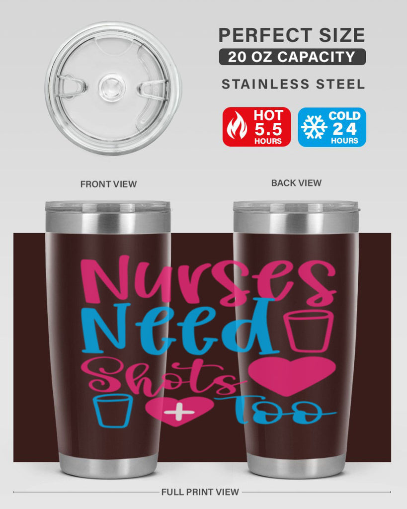 nurses need shots too Style Style 80#- nurse- tumbler
