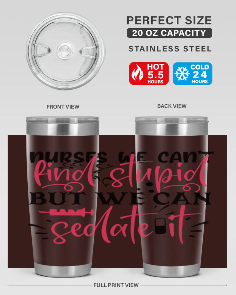 nurses we cant find stupid but we can sedate it Style Style 77#- nurse- tumbler