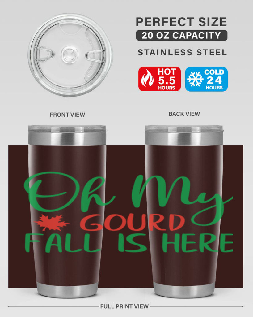 oh my gourd fall is here 454#- fall- Tumbler