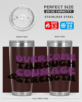 overcome through courage strength 204#- alzheimers- Tumbler