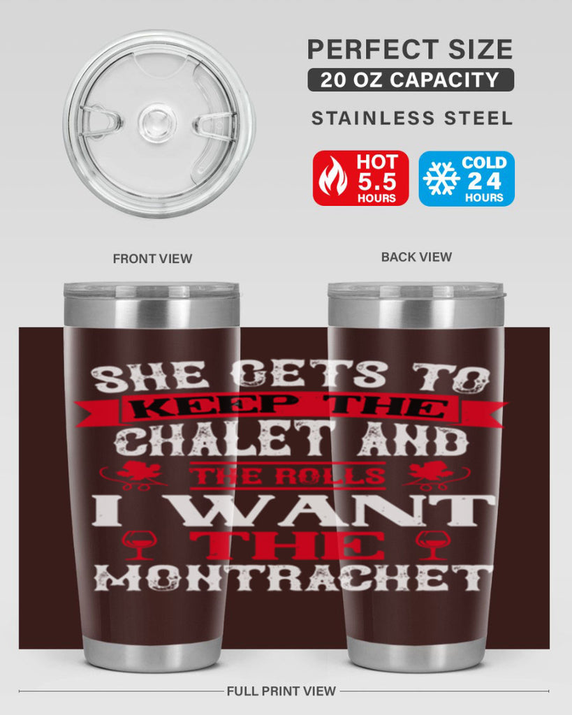 she gets to keep the chalet and the rolls 13#- wine- Tumbler