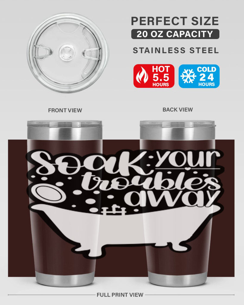 soak your troubles away 17#- bathroom- Tumbler