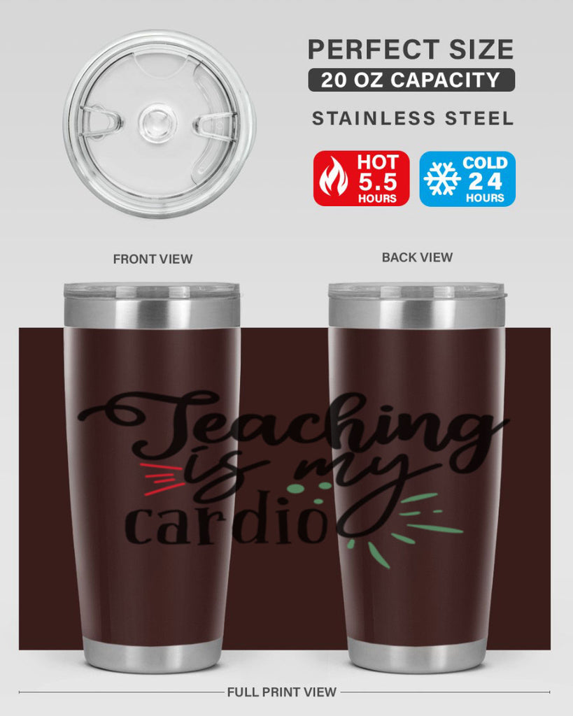 teaching is my cardio Style 129#- teacher- tumbler