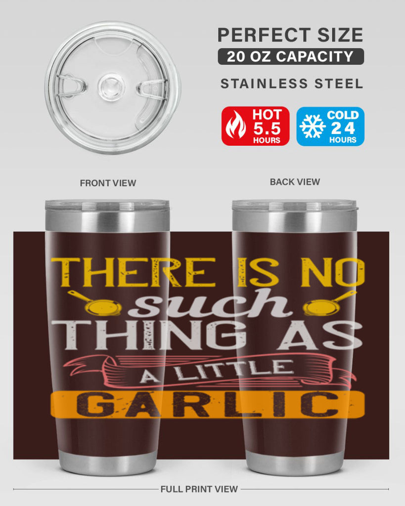 there is no such thing as a little garlic 13#- cooking- Tumbler