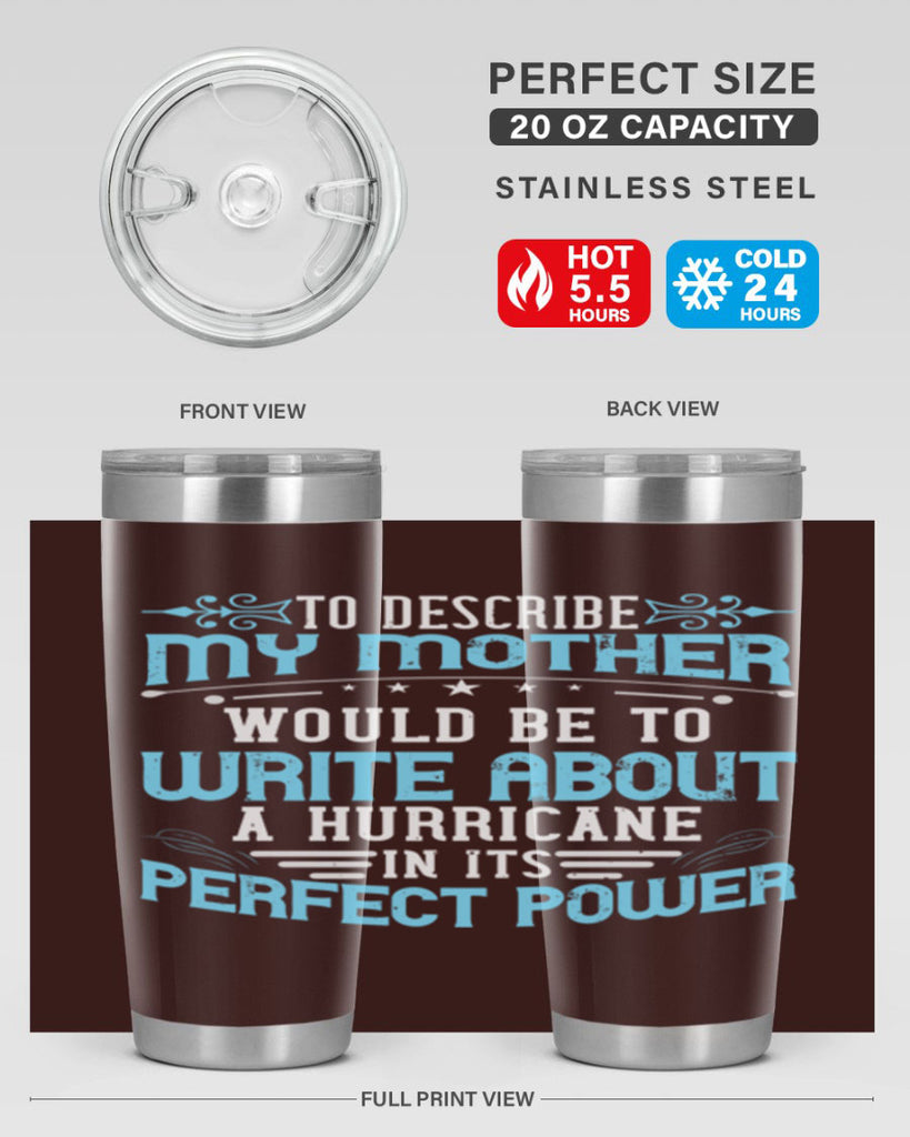 to describe my mother would be to write about a hurricane in its perfect power 33#- mom- Tumbler