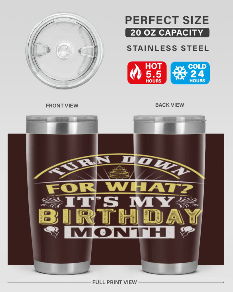 turn down for what it’s my birthday month Style 22#- birthday- tumbler