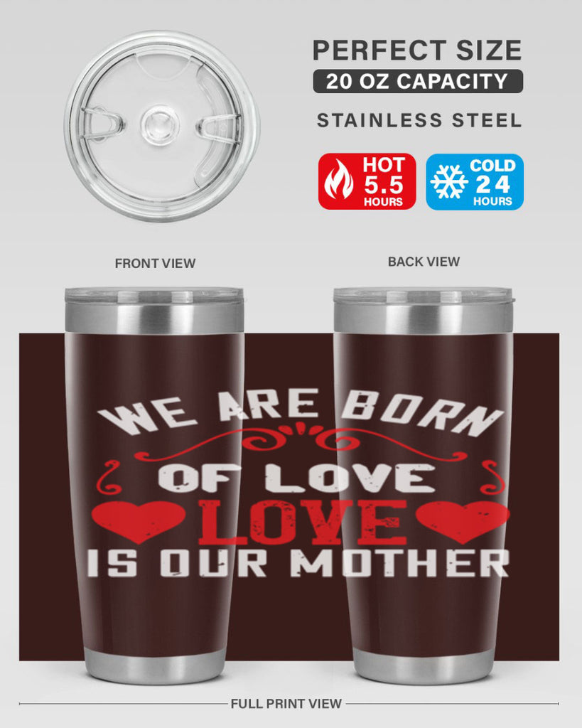 we are born of love love is our mother 30#- mom- Tumbler