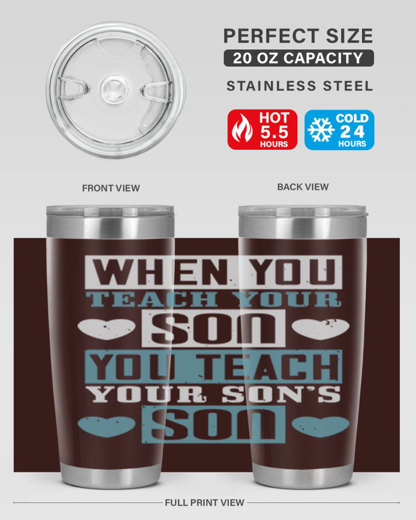 when you teach your sou 138#- fathers day- Tumbler