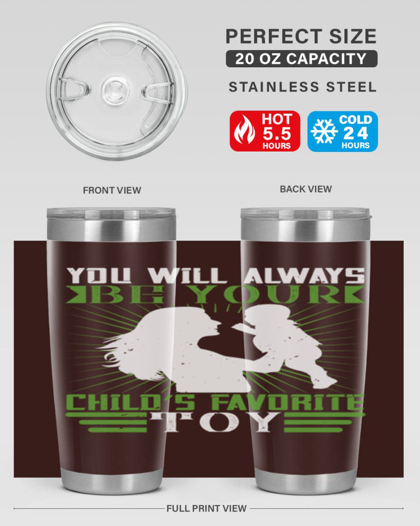 you will always be your child’s favorite toy 5#- Parents Day- Tumbler