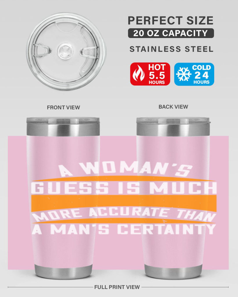 A Womans guess is much more accurate than a mans certainty Style 83#- womens day- Tumbler