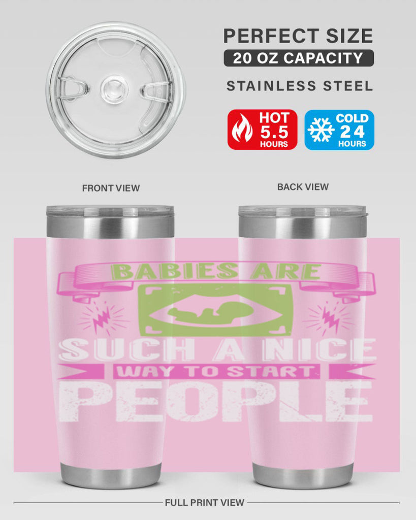 A baby is Gods opinion that life should go on Style 157#- baby- tumbler