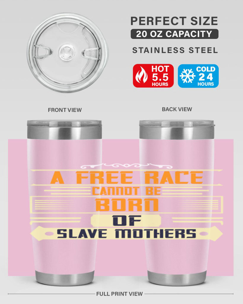 A free race cannot be born of slave mothers Style 95#- womens day- Tumbler