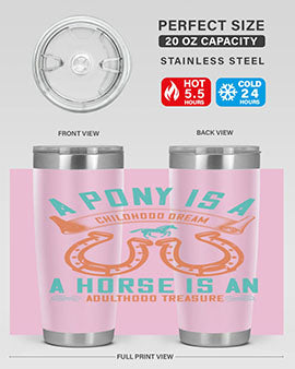 A pony is a childhood dream A horse is an adulthood treasure Style 34#- horse- Tumbler