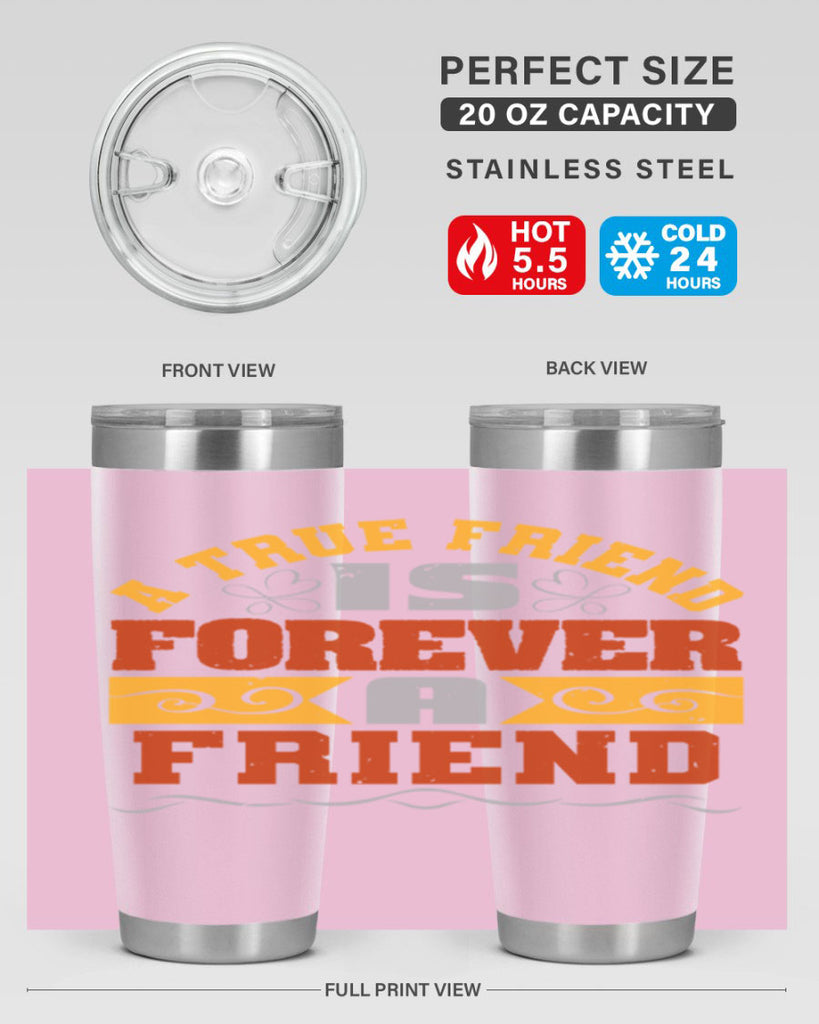 A true friend is forever a friend Style 68#- Best Friend- Tumbler