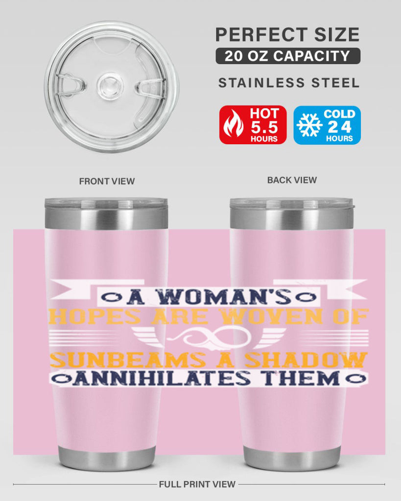 A womans hopes are woven of sunbeams a shadow annihilates them Style 81#- womens day- Tumbler