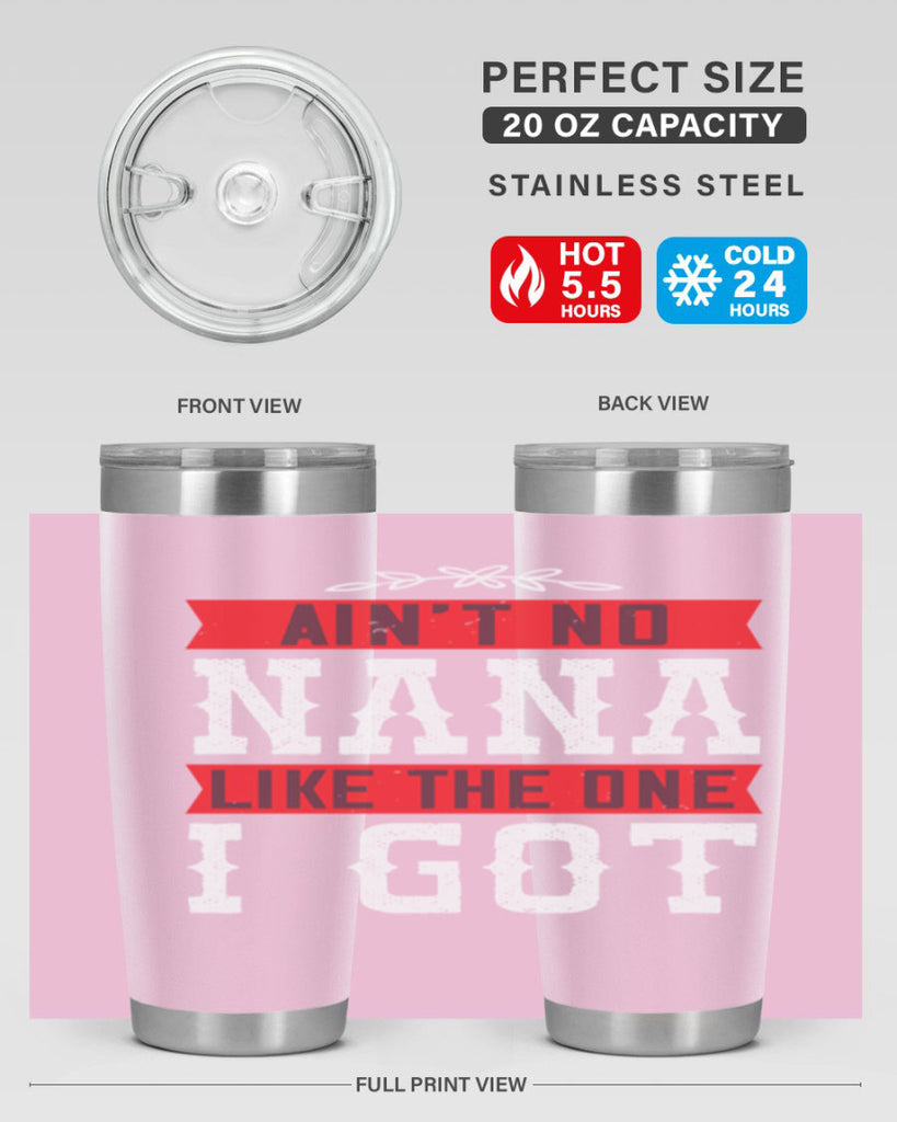 AIN’T NO NANA LIKE THE ONE i GOT 39#- grandma - nana- Tumbler