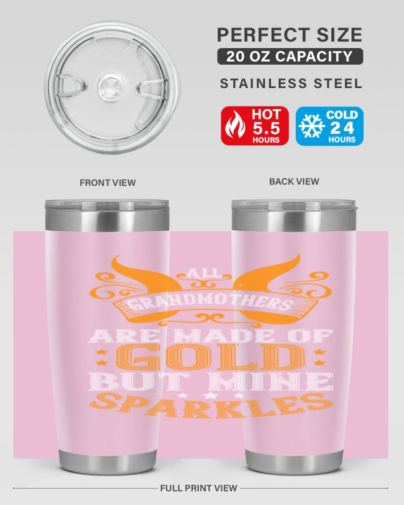 All grandmothers are made of gold but mine sparkles 93#- grandma - nana- Tumbler