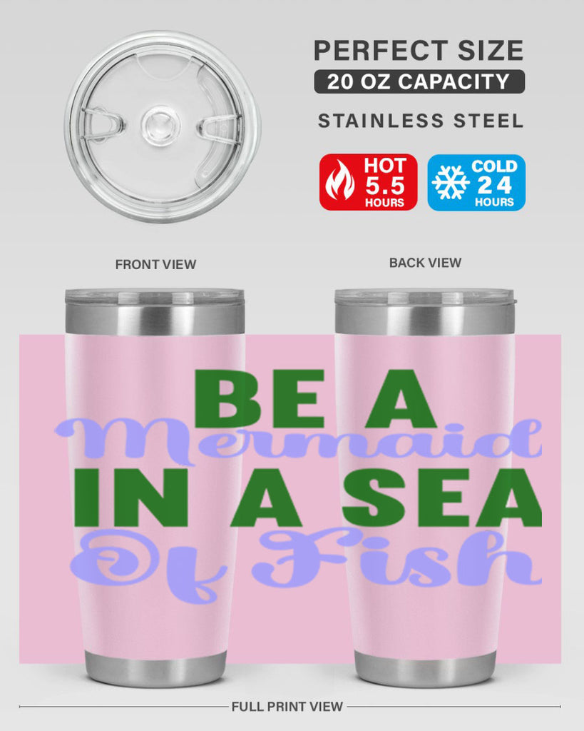 Be A Mermaid In A Sea Of Fish 50#- mermaid- Tumbler