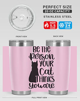 Be The Person Your Cat Style 78#- cat- Tumbler