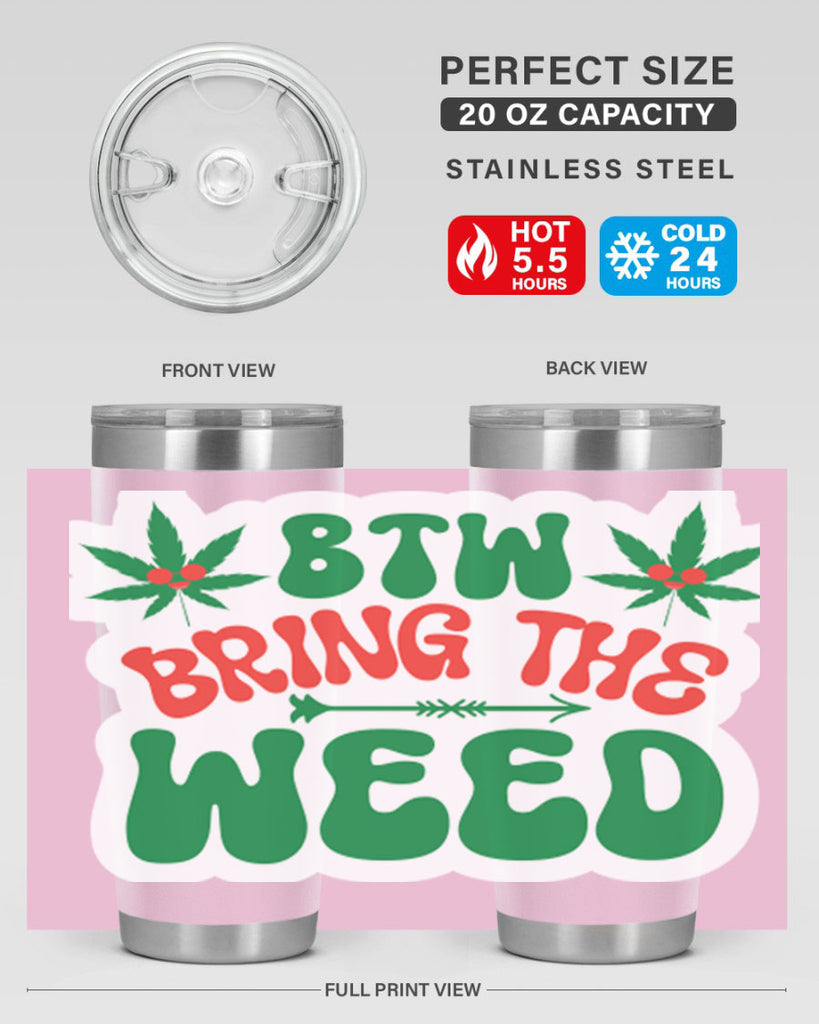 Btw Bring The Weed 24#- marijuana- Tumbler