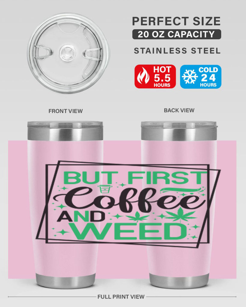 But First Coffee And Weed 25#- marijuana- Tumbler