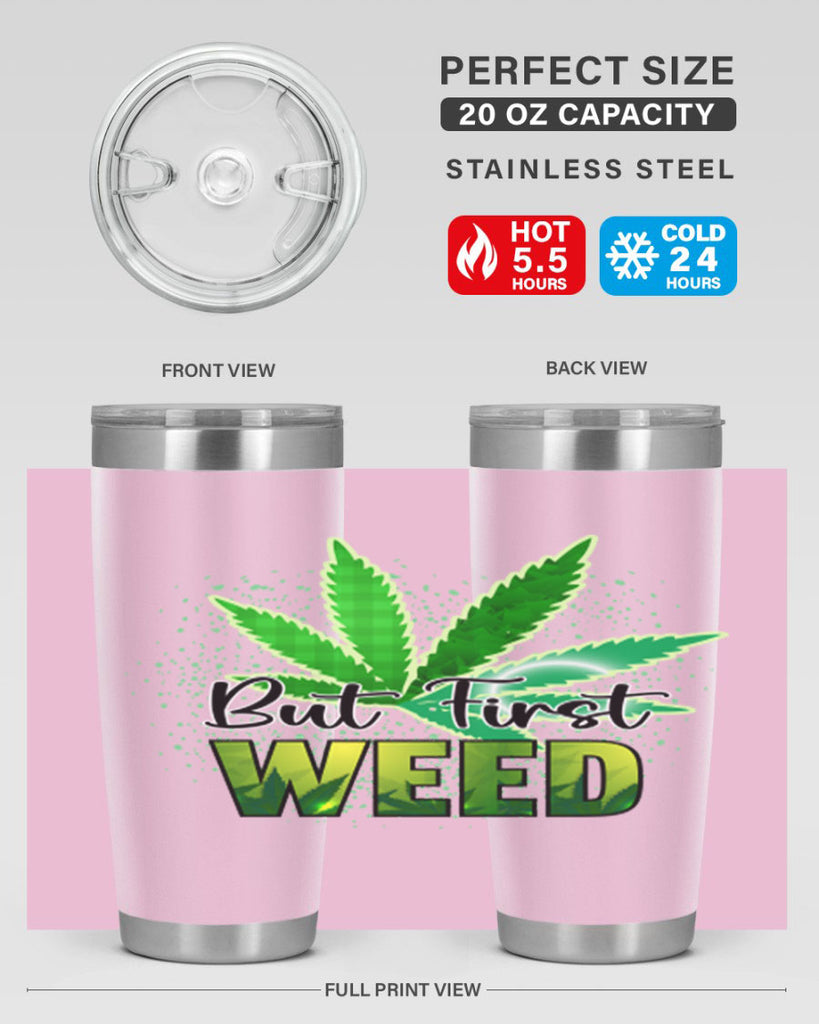 But First Weed 28#- marijuana- Tumbler