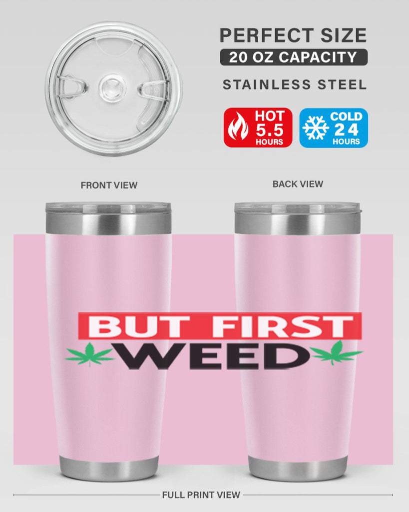 But First Weed 29#- marijuana- Tumbler