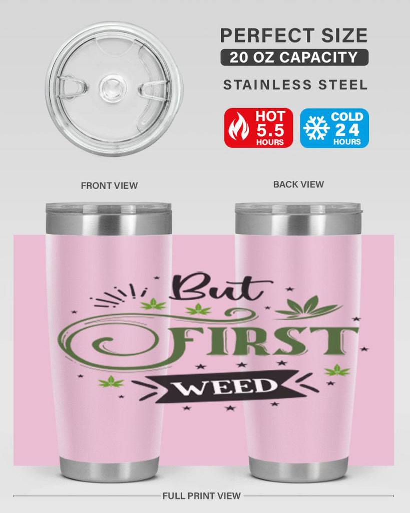 But First Weed 31#- marijuana- Tumbler