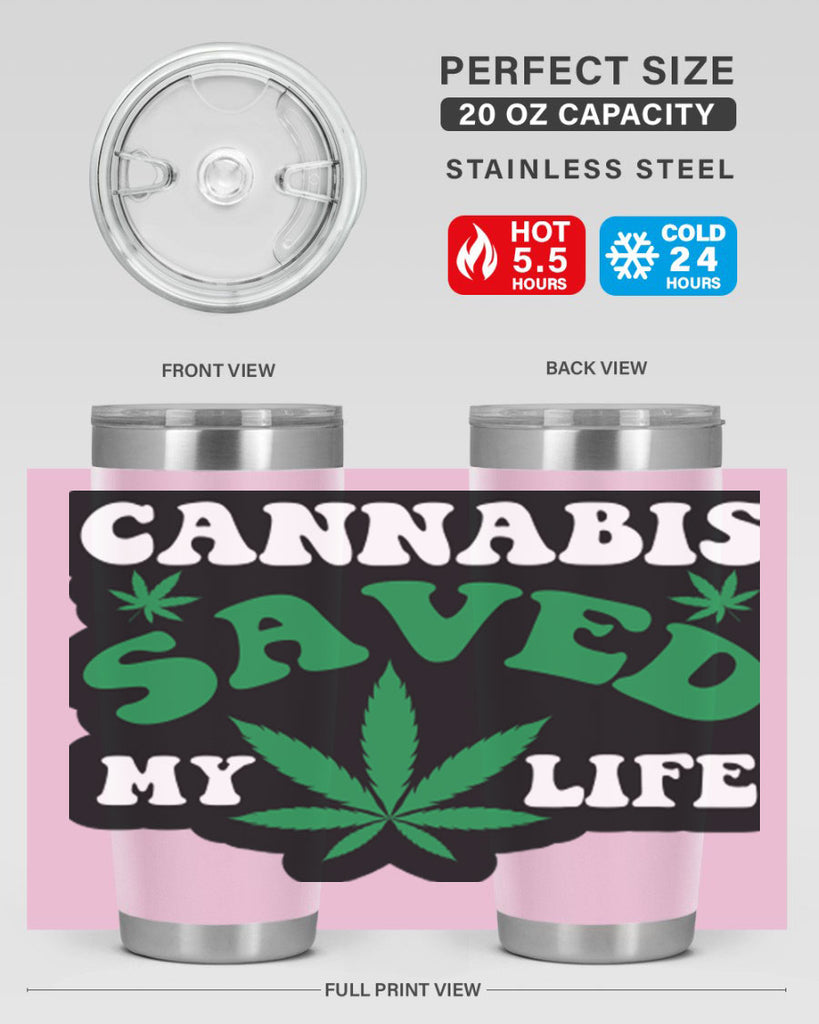 Cannabis saved my life 52#- marijuana- Tumbler