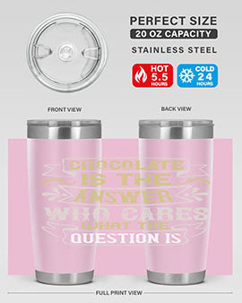 Chocolate is the answer Who cares what the question is Style 92#- pig- Tumbler