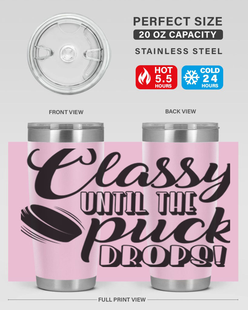 Classy until puck the puck drops 1377#- hockey- Tumbler