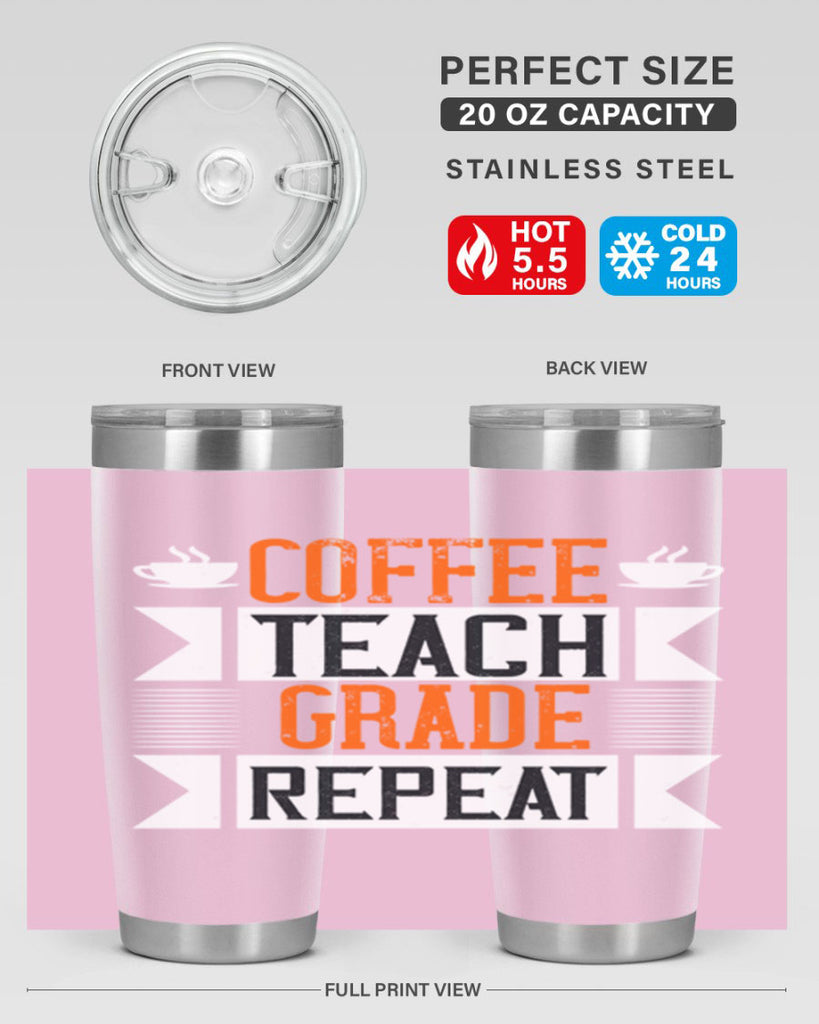 Coffee Teach Grade Repeat Style 108#- teacher- tumbler