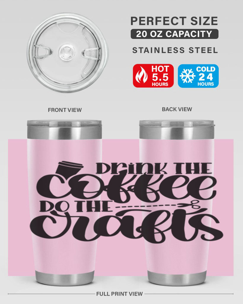 Drink The Coffee Do The Crafts 30#- crafting- Tumbler