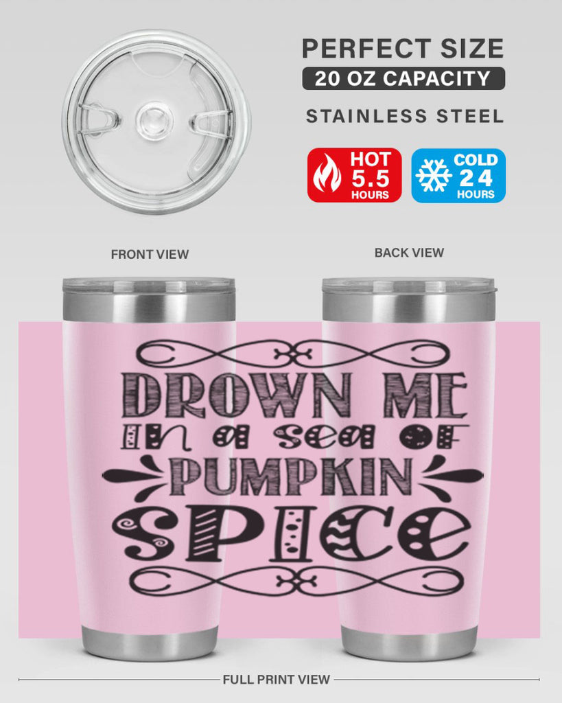 Drown Me In A Sea Of Pumpkin Spice 74#- fall- Tumbler