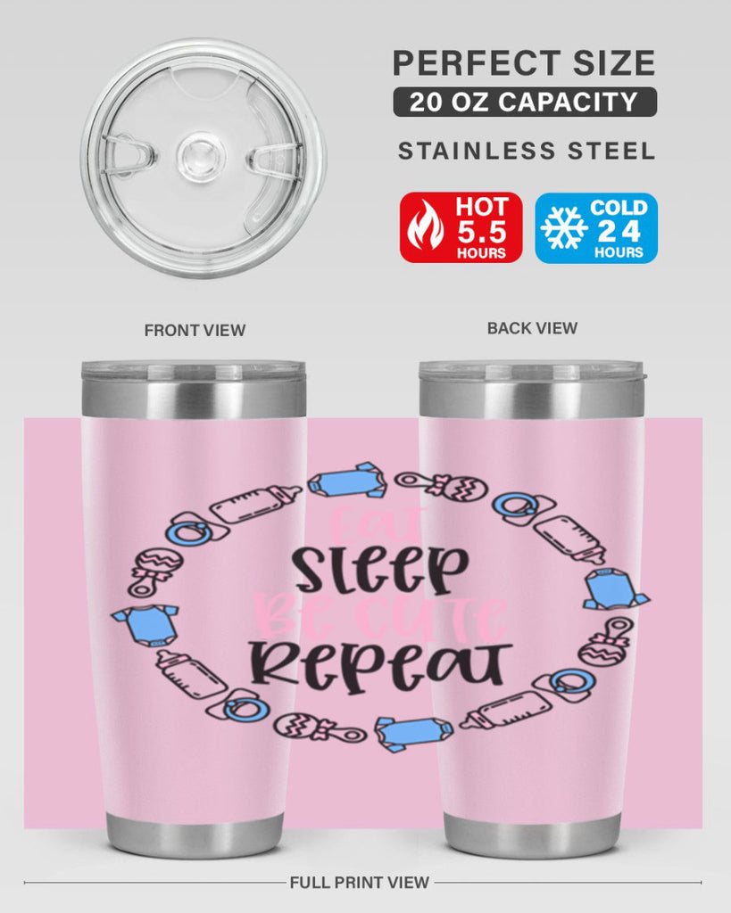 Eat Sleep Be Cute Repeat Style 98#- baby- tumbler