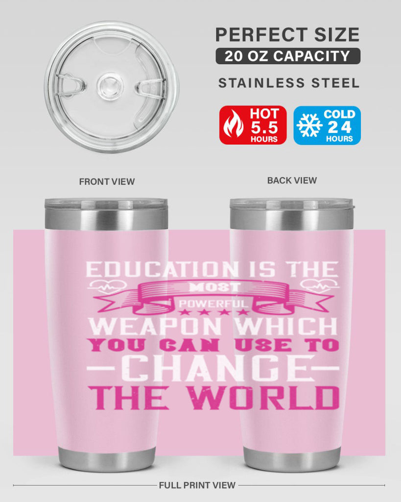 Education is the most powerful weapon which you can use to change the world Style 341#- nurse- tumbler