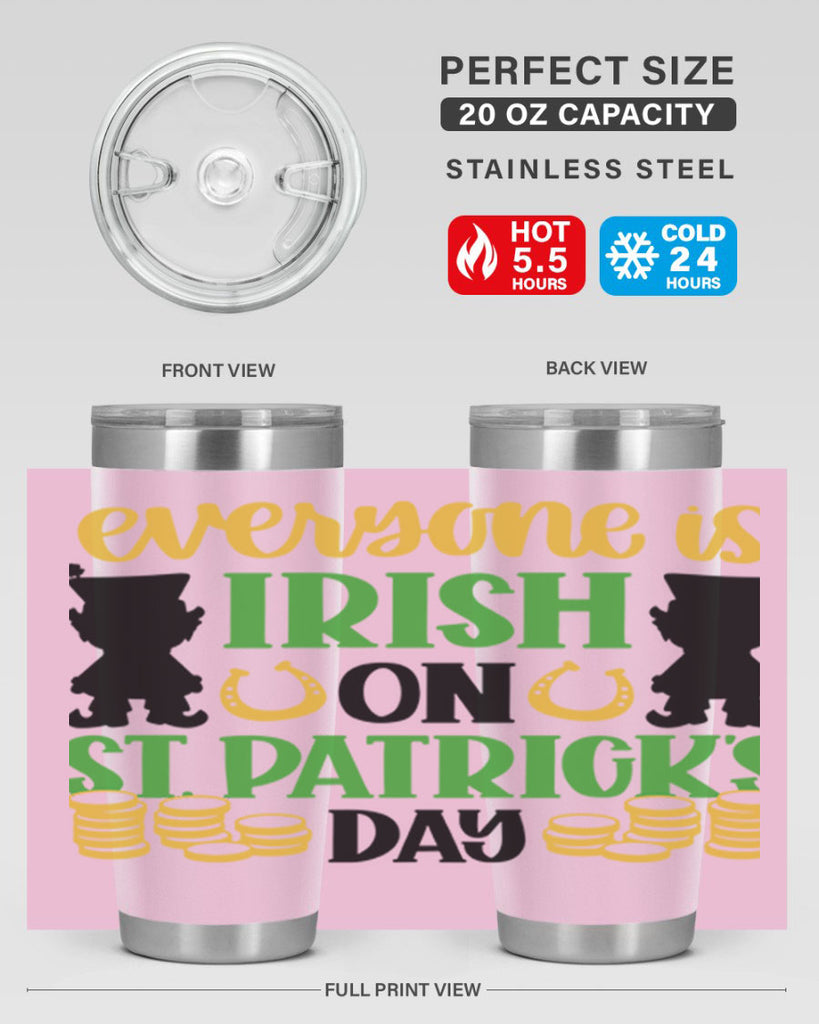Everyone Is Irish On St Patricks Day Style 100#- St Patricks Day- Tumbler