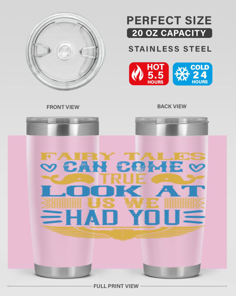Fairy tales can come true Look at us we had you Style 124#- baby- tumbler