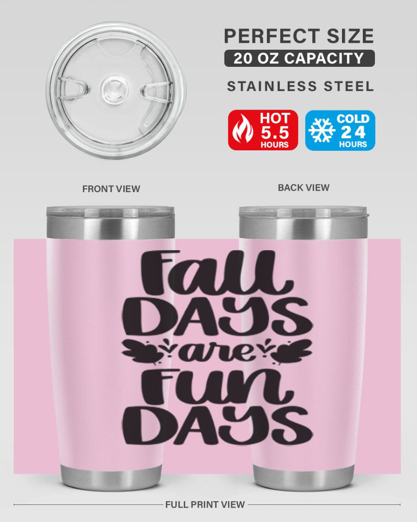 Fall Days Are Fun Days 483#- fall- Tumbler