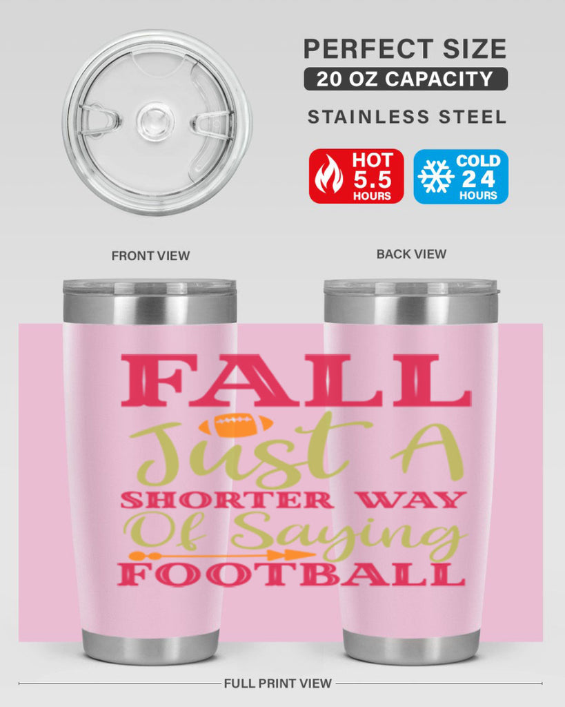 Fall Is Just A Shorter Way Of Saying Football 116#- fall- Tumbler