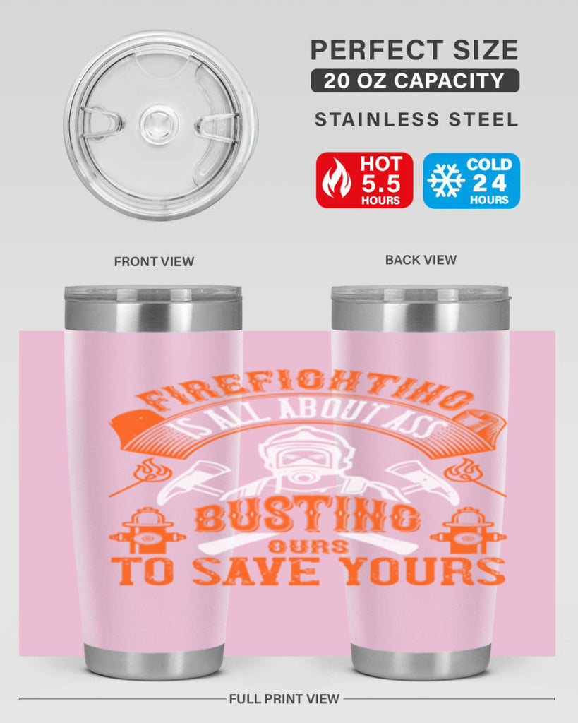 Firefighter is all about ass busting to save yours Style 78#- fire fighter- tumbler