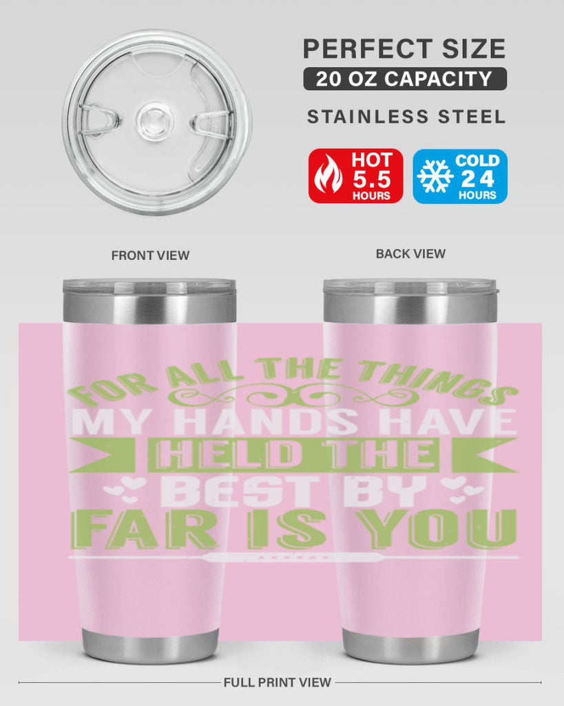 For all the things my hands have held is you Style 273#- baby- tumbler