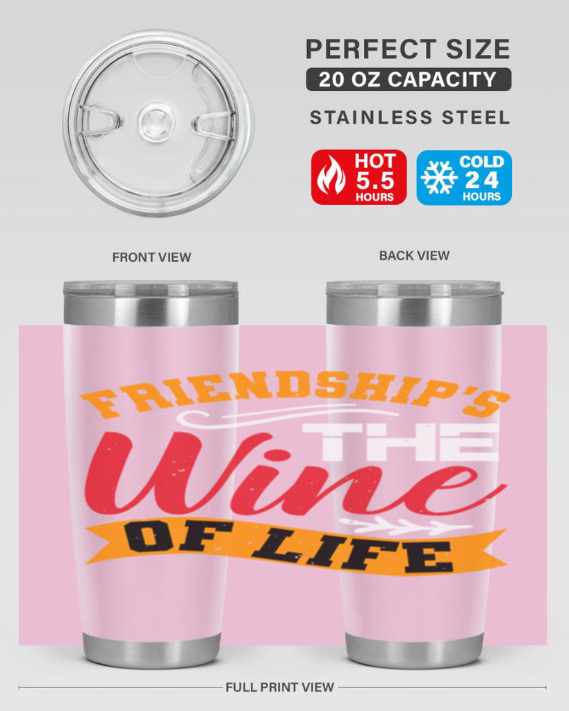 Friendship’s the wine of life Style 102#- Best Friend- Tumbler