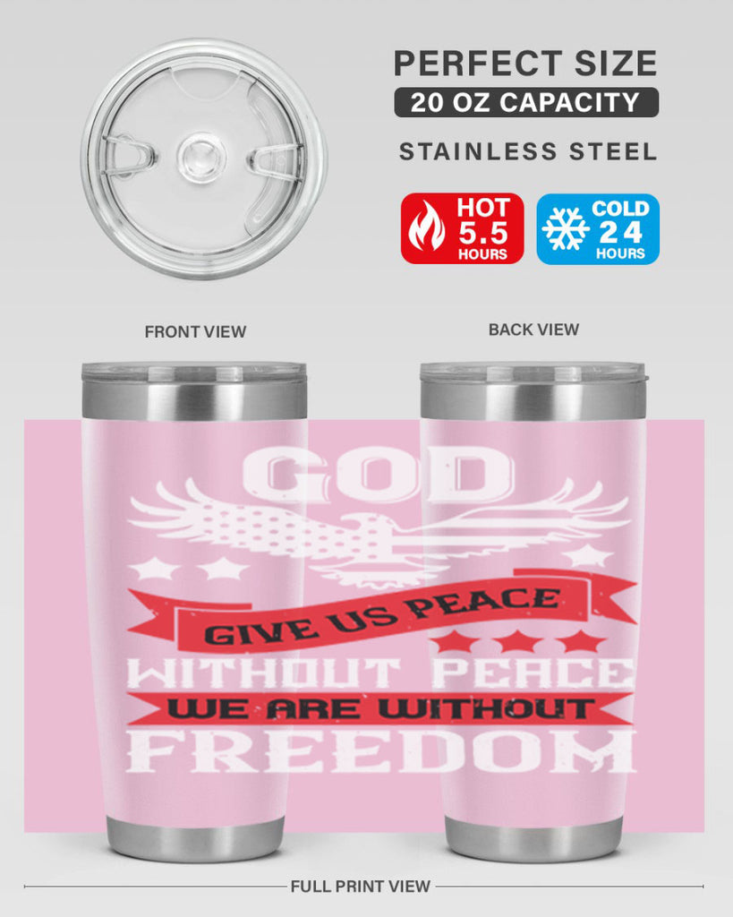 God give us peace without peace we are without freedom Style 95#- Fourt Of July- Tumbler