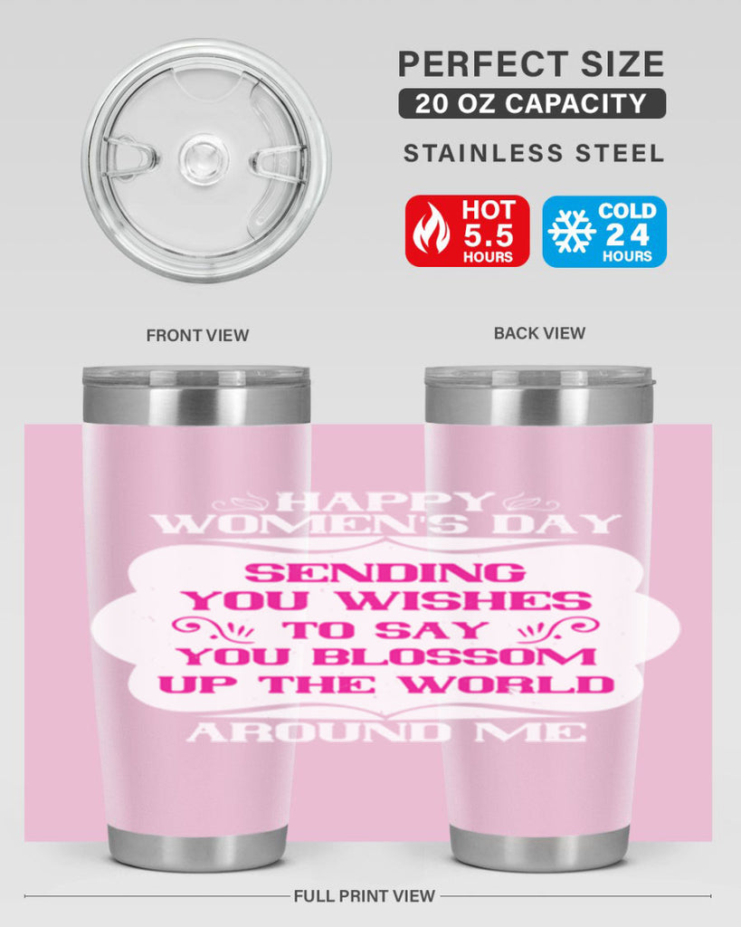 Happy Womens Day Sending you wishes to say you blossom up the world around me Style 69#- womens day- Tumbler