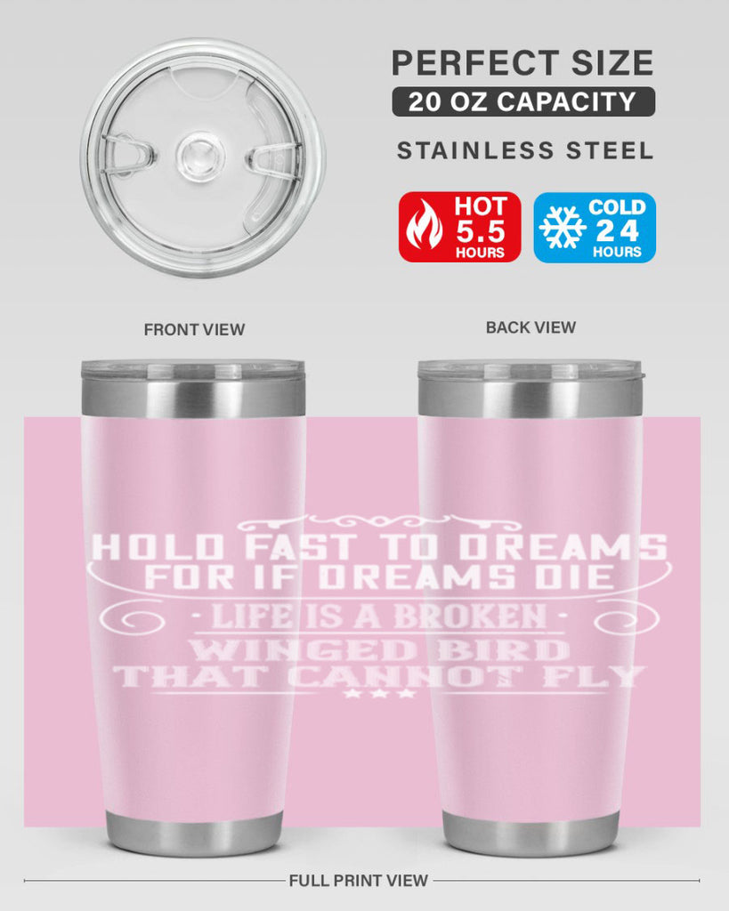 Hold fast to dreams for if dreams die life is a broken winged bird that cannot fly Style 65#- womens day- Tumbler