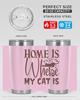 Home Is Where My Cat Is Style 14#- cat- Tumbler