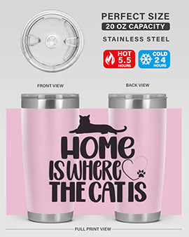 Home Is Where The Cat is Style 93#- cat- Tumbler