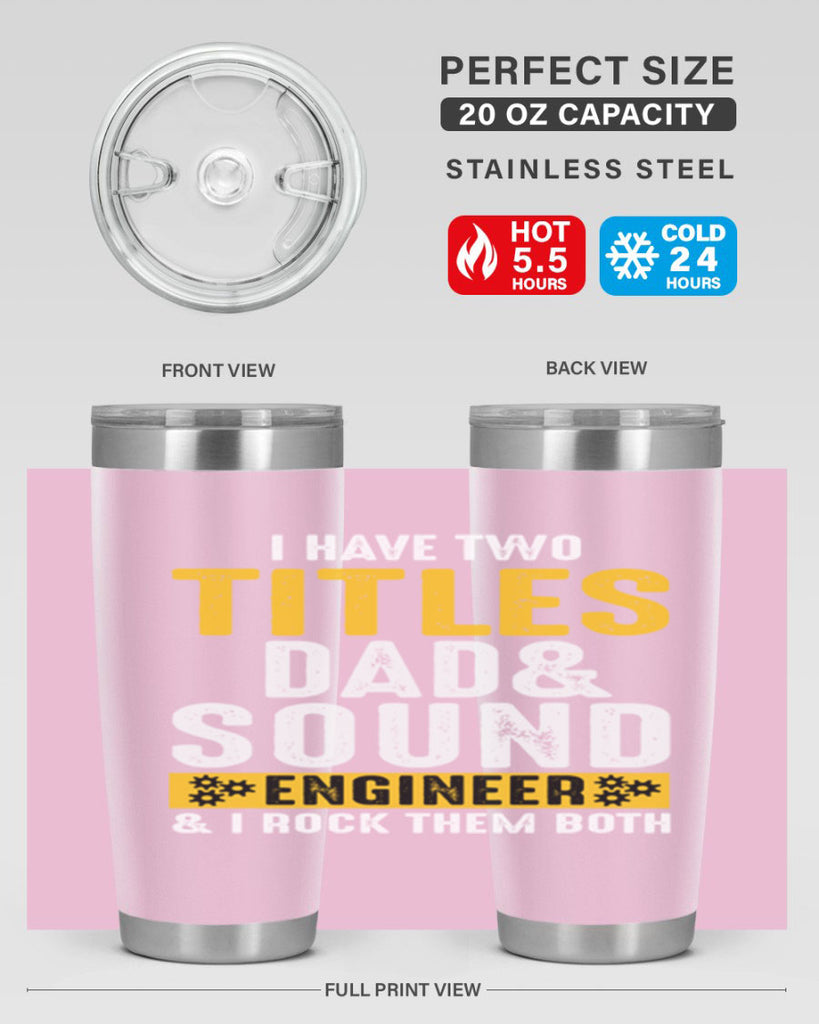 I Have Two Tittles Dad And Sound Engiineer 52#- dad- Tumbler